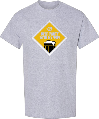 Beer Party With My Wife Shirt
