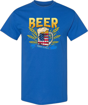 Beer That Is All  Shirt