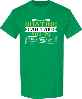 Boating Can Take You To Your Dreams Shirt