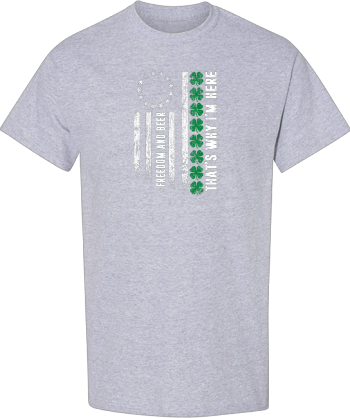 Freedom And Beer Thats Why Im Here And Flag American Tshirt2 Shirt