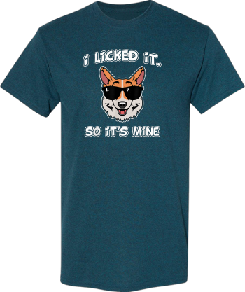 I Licked It So Its Mine Corgi Dog Tshirt Gift Tshirt Shirt