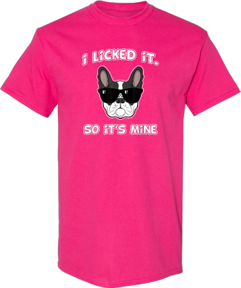 I Licked It So Its Mine French Bulldog Dog  Gift Tshirt Shirt